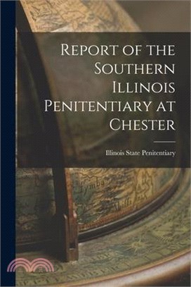 Report of the Southern Illinois Penitentiary at Chester