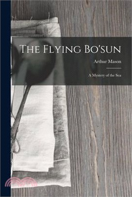 The Flying Bo'sun: A Mystery of the Sea