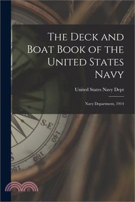 The Deck and Boat Book of the United States Navy: Navy Department, 1914