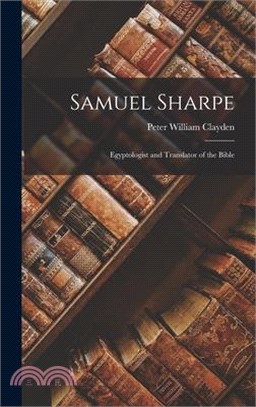 Samuel Sharpe: Egyptologist and Translator of the Bible