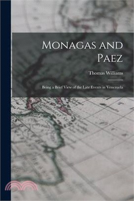 Monagas and Paez: Being a Brief View of the Late Events in Venezuela