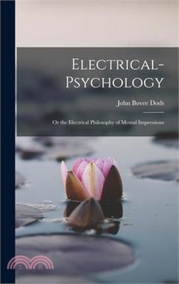 Electrical-Psychology: Or the Electrical Philosophy of Mental Impressions