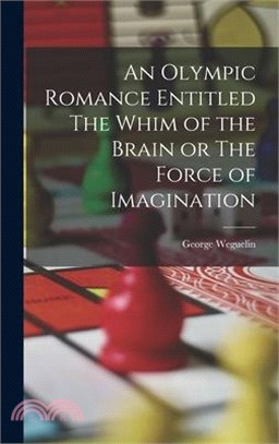 An Olympic Romance Entitled The Whim of the Brain or The Force of Imagination