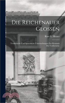 Die Reichenauer Glossen: Textkritische und Sprachliche Untersuchungen zur Kenntnis des Vorliterarisc