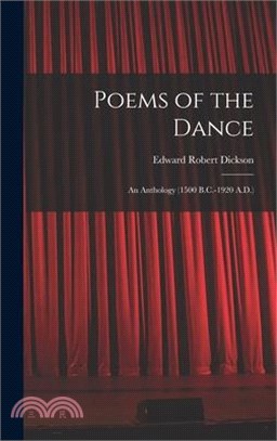 Poems of the Dance: An Anthology (1500 B.C.-1920 A.D.)