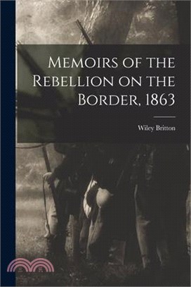 Memoirs of the Rebellion on the Border, 1863