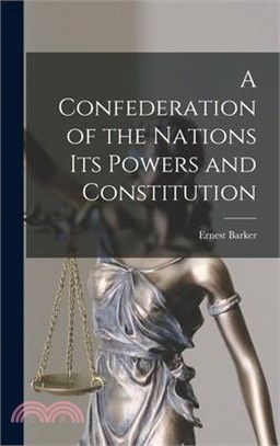 A Confederation of the Nations Its Powers and Constitution