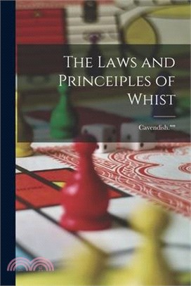 The Laws and Princeiples of Whist