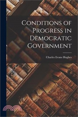Conditions of Progress in Democratic Government