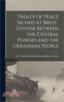 Treaty of Peace Signed at Brest-Litovsk Between the Central Powers and the Ukrainian People