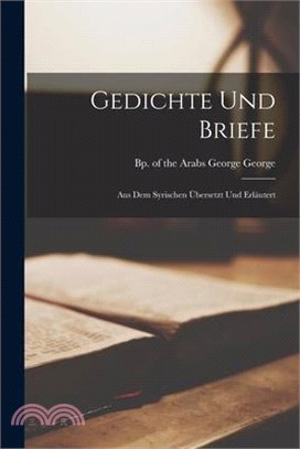 Gedichte und Briefe: Aus dem Syrischen Übersetzt und Erläutert