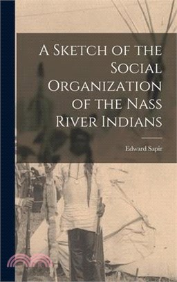 A Sketch of the Social Organization of the Nass River Indians