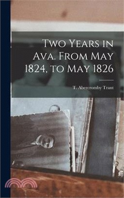 Two Years in Ava. From May 1824, to May 1826