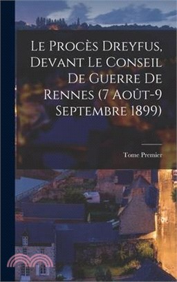 Le Procès Dreyfus, Devant le Conseil de Guerre de Rennes (7 Août-9 Septembre 1899)