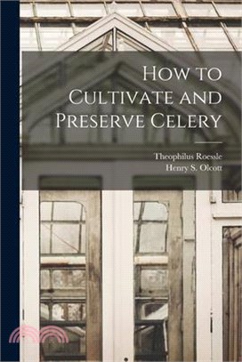 How to Cultivate and Preserve Celery