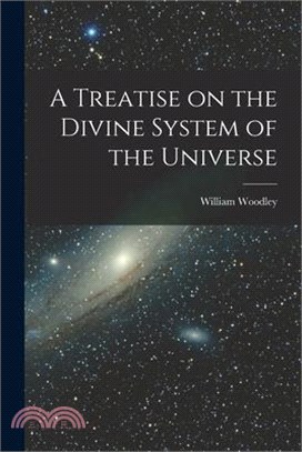 A Treatise on the Divine System of the Universe