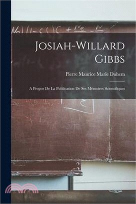 Josiah-Willard Gibbs: A Propos de la Publication de ses Mémoires Scientifiques