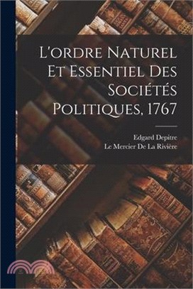 L'ordre Naturel Et Essentiel Des Sociétés Politiques, 1767
