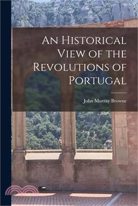 An Historical View of the Revolutions of Portugal