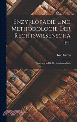 Enzyklopädie Und Methodologie Der Rechtswissenschaft: (Einleitung in Die Rechtswissenschaft)