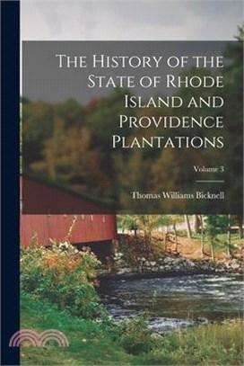 The History of the State of Rhode Island and Providence Plantations; Volume 3