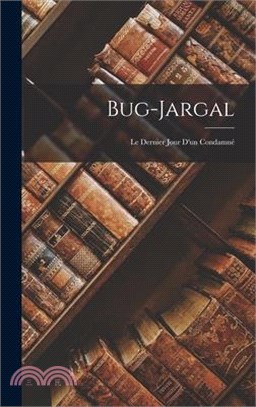 Bug-Jargal: Le Dernier Jour D'un Condamné