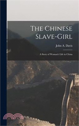 The Chinese Slave-Girl: A Story of Woman's Life in China