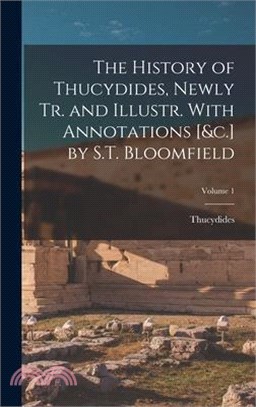 The History of Thucydides, Newly Tr. and Illustr. With Annotations [&c.] by S.T. Bloomfield; Volume 1