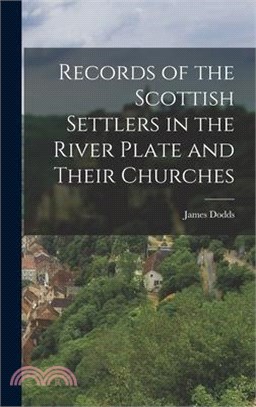 Records of the Scottish Settlers in the River Plate and Their Churches