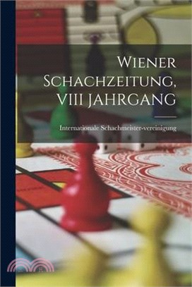 Wiener Schachzeitung, VIII JAHRGANG