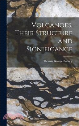 Volcanoes, Their Structure and Significance