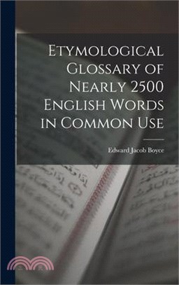 Etymological Glossary of Nearly 2500 English Words in Common Use