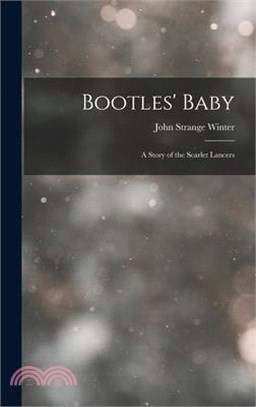 Bootles' Baby: A Story of the Scarlet Lancers