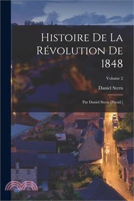 Histoire De La Révolution De 1848: Par Daniel Stern [Pseud.]; Volume 2