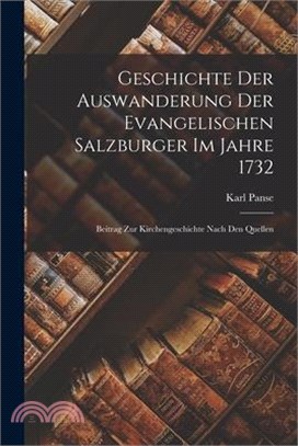 Geschichte der Auswanderung der evangelischen Salzburger im Jahre 1732: Beitrag zur Kirchengeschichte nach den Quellen