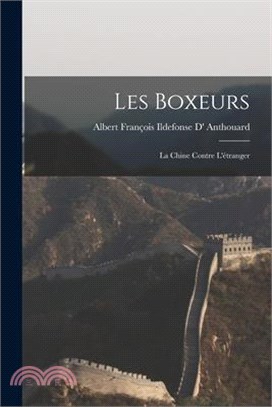 Les Boxeurs: La Chine Contre L'étranger