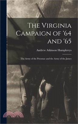 The Virginia Campaign of '64 and '65: The Army of the Potomac and the Army of the James