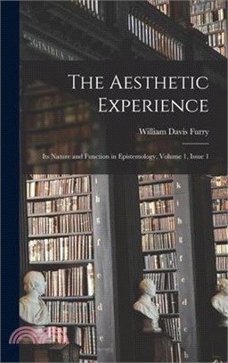 The Aesthetic Experience: Its Nature and Function in Epistemology, Volume 1, issue 1
