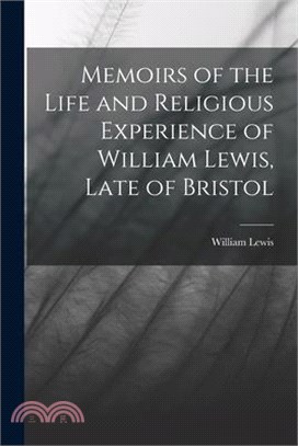 Memoirs of the Life and Religious Experience of William Lewis, Late of Bristol