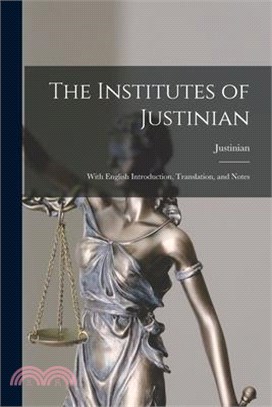 The Institutes of <em>Justinian</em>: With English Introduction, Translation, and Notes