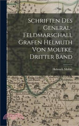 Schriften des General-Feldmarschall Grafen Helmuth von Moltke. Dritter Band