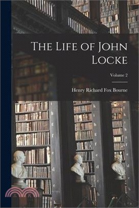 The Life of John Locke; Volume 2