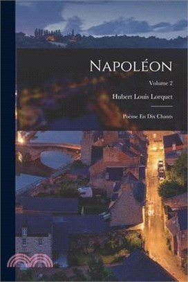 Napoléon: Poème En Dix Chants; Volume 2