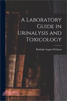 A Laboratory Guide in Urinalysis and Toxicology