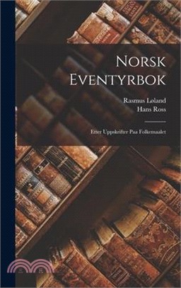 Norsk Eventyrbok: Etter Uppskrifter Paa Folkemaalet