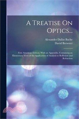 A Treatise On Optics...: First American Edition, With an Appendix, Containing an Elementary View of the Application of Analysis to Reflexion an