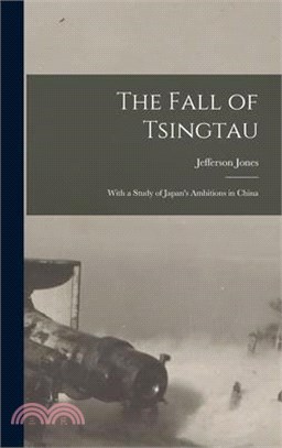 The Fall of Tsingtau; With a Study of Japan's Ambitions in China