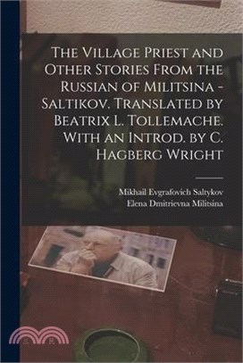 The Village Priest and Other Stories From the Russian of Militsina - Saltikov. Translated by Beatrix L. Tollemache. With an Introd. by C. Hagberg Wrig