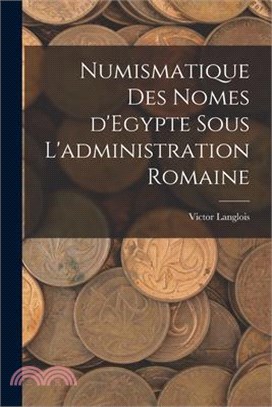 Numismatique des nomes d'Egypte sous l'administration romaine