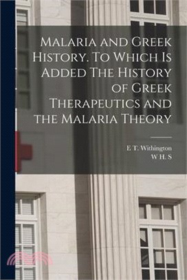 Malaria and Greek History. To Which is Added The History of Greek Therapeutics and the Malaria Theory